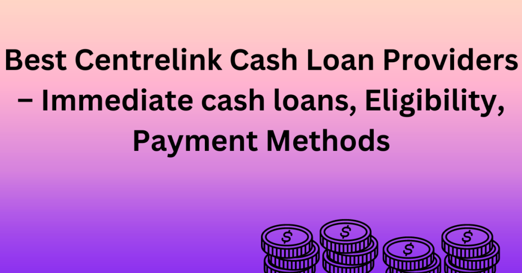 centrelink cash loans